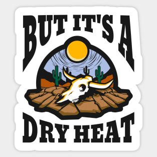 But It’s A Dry Heat Sticker